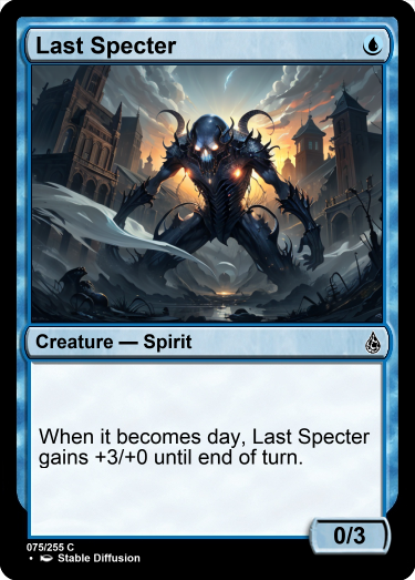 Last Specter - {U} Creature - Spirit When it becomes day, Last Specter gains +3/+0 until end of turn. 0/3